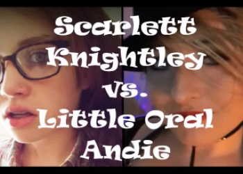 Epic Porn Battles of History - Scarlett Knightley vs. Little Oral Andie